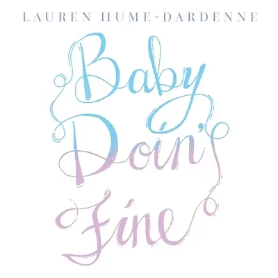 "Baby Doin' Fine" - "" ("Hume-Dardenne Lauren")(Paperback)