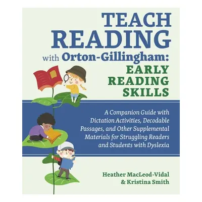 "Teach Reading with Orton-Gillingham: Early Reading Skills: A Companion Guide with Dictation Act