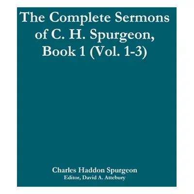 "The Complete Sermons of C. H. Spurgeon, Book 1 (Vol. 1-3)" - "" ("Spurgeon Charles Haddon")(Pap