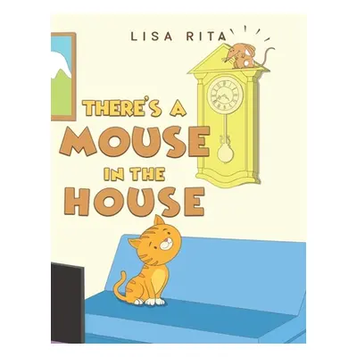 "There's a Mouse in the House" - "" ("Rita Lisa")(Paperback)