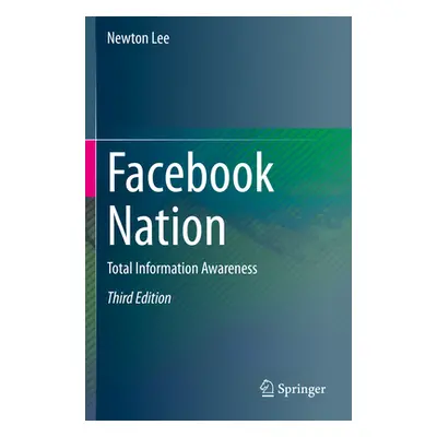 "Facebook Nation: Total Information Awareness" - "" ("Lee Newton")(Paperback)