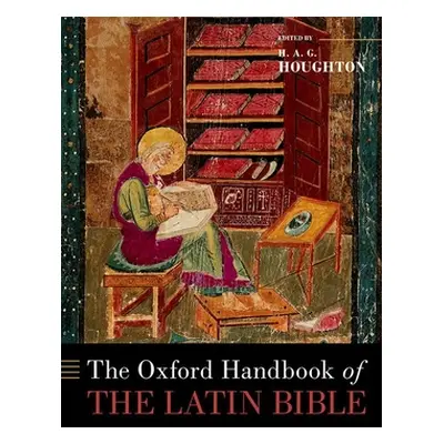 "The Oxford Handbook of the Latin Bible" - "" ("Houghton H. A. G.")(Pevná vazba)