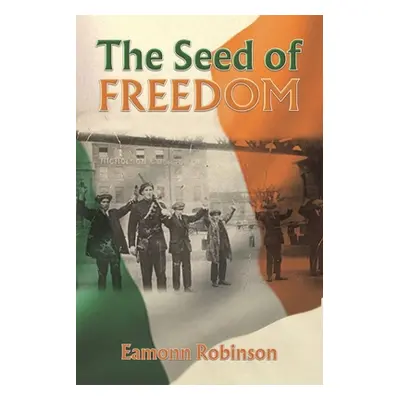 "The Seed of Freedom" - "" ("Robinson Eamonn")(Paperback)