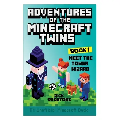 "Meet the Tower Wizard: An Unofficial Minecraft Book" - "" ("Redstone Rick")(Paperback)