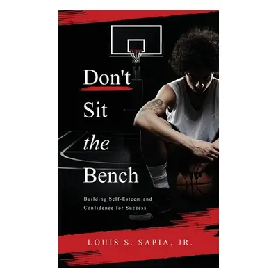 "Don't Sit the Bench" - "" ("Sapia Louis S.")(Paperback)