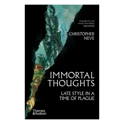 "Immortal Thoughts: Late Style in a Time of Plague" - "" ("Neve Christopher")(Pevná vazba)