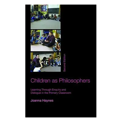 "Children as Philosophers: Learning Through Enquiry and Dialogue in the Primary Classroom" - "" 