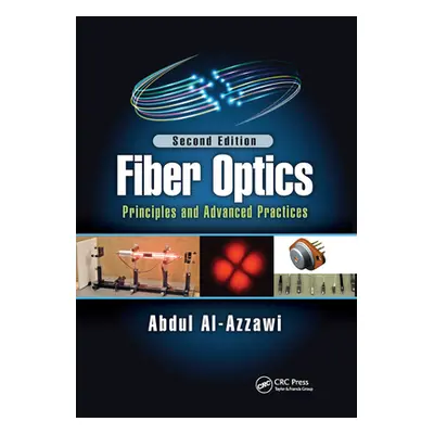 "Fiber Optics: Principles and Advanced Practices, Second Edition" - "" ("Al-Azzawi Abdul")(Paper