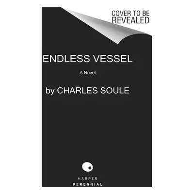 "The Endless Vessel" - "" ("Soule Charles")(Pevná vazba)