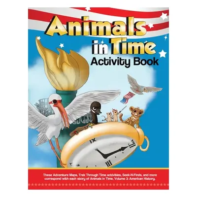 "Animals in Time, Volume 3 Activity Book: American History: American History" - "" ("Rodriguez C