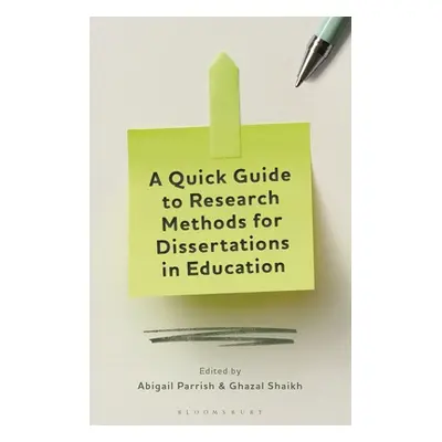 "A Quick Guide to Research Methods for Dissertations in Education" - "" ("Parrish Abigail")(Pape