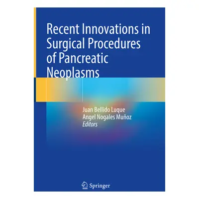 "Recent Innovations in Surgical Procedures of Pancreatic Neoplasms" - "" ("Bellido Luque Juan")(