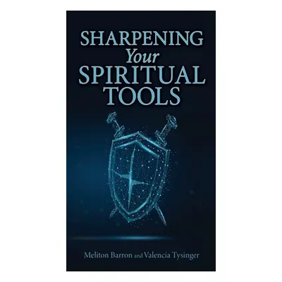 "Sharpening Your Spiritual Tools" - "" ("Barron Meliton")(Paperback)