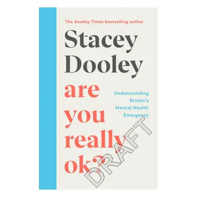 "Are You Really OK?" - "Understanding Britain's Mental Health Emergency" ("Dooley Stacey")(Paper