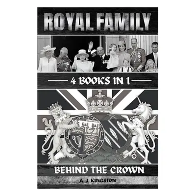 "Royal Family: Behind The Crown" - "" ("Kingston A. J.")(Paperback)