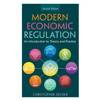 "Modern Economic Regulation: An Introduction to Theory and Practice" - "" ("Decker Christopher")