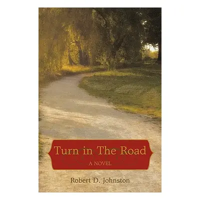 "Turn in The Road" - "" ("Robert D. Johnston Ph. D.")(Paperback)