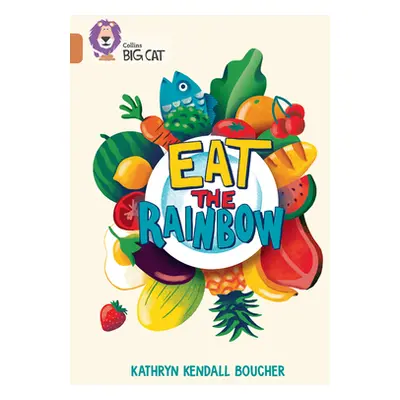 "Eat the Rainbow: Band 12/Copper" - "" ("Boucher Kathryn Kendall")(Paperback)