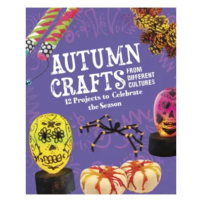 "Autumn Crafts From Different Cultures" - "12 Projects to Celebrate the Season" ("Borgert-Spanio