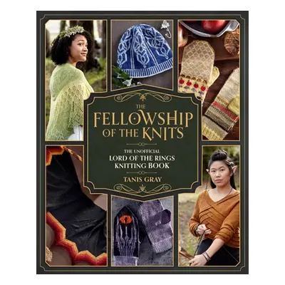 "The Fellowship of the Knits: Lord of the Rings: The Unofficial Knitting Book" - "" ("Gray Tanis