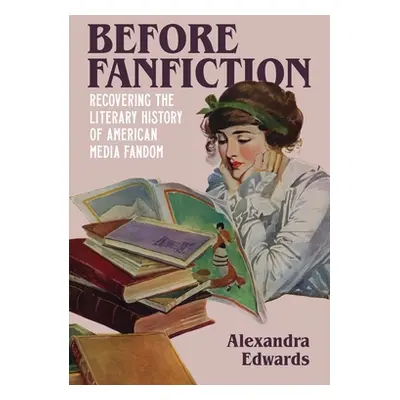 "Before Fanfiction: Recovering the Literary History of American Media Fandom" - "" ("Edwards Ale