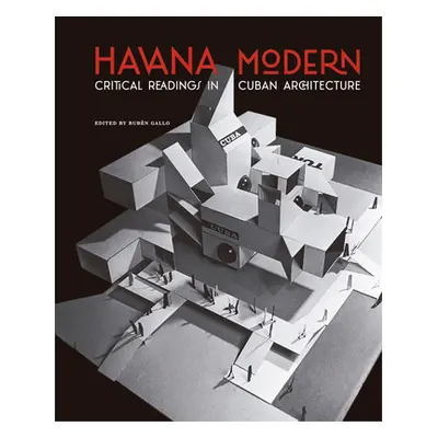 "Havana Modern: Critical Readings in Cuban Architecture" - "" ("Gallo Ruben")(Paperback)