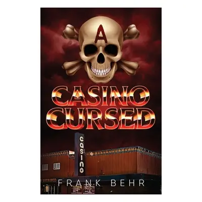 "A Casino Cursed" - "" ("Behr Frank")(Paperback)