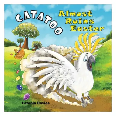 "Catatoo Almost Ruins Easter" - "" ("Davies Latonia")(Paperback)