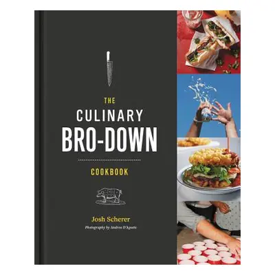 "The Culinary Bro-Down Cookbook" - "" ("Scherer Josh")(Pevná vazba)