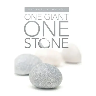 "One Giant One Stone" - "" ("Woods Michael A.")(Pevná vazba)