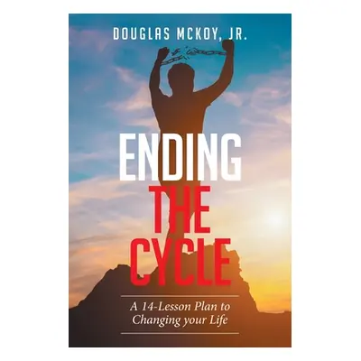 "Ending the Cycle: A 14-Lesson Plan to Changing Your Life" - "" ("McKoy Douglas Jr.")(Paperback)