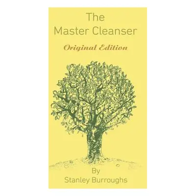 "The Master Cleanser: With Special Needs and Problems" - "" ("Burroughs Stanley")(Pevná vazba)