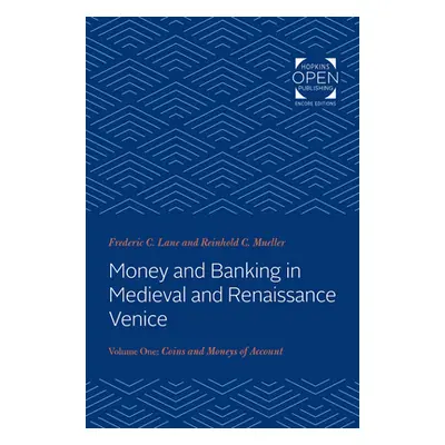 "Money and Banking in Medieval and Renaissance Venice: Volume I: Coins and Moneys of Account" - 