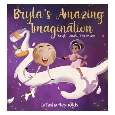 "Bryla's Amazing Imagination: Bryla Visits the Moon" - "" ("Reynolds Latasha")(Pevná vazba)