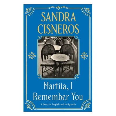 "Martita, I Remember You/Martita, Te Recuerdo: A Story in English and Spanish" - "" ("Cisneros S