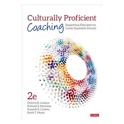 "Culturally Proficient Coaching: Supporting Educators to Create Equitable Schools" - "" ("Lindse