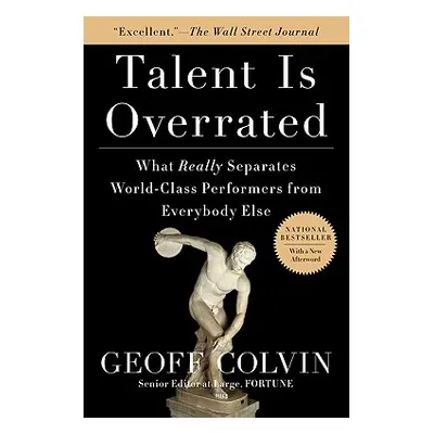 "Talent Is Overrated: What Really Separates World-Class Performers from Everybody Else" - "" ("C