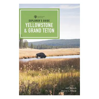 "Explorer's Guide Yellowstone & Grand Teton National Parks" - "" ("Moore Sherry L.")(Paperback)