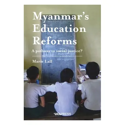 "Myanmar's Education Reforms: A Pathway to Social Justice?" - "" ("Lall Marie")(Paperback)