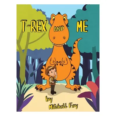 "T-Rex and Me" - "" ("Foy Mitchell")(Paperback)