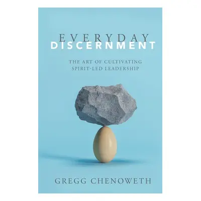 "Everyday Discernment" - "" ("Chenoweth Gregg A.")(Paperback)