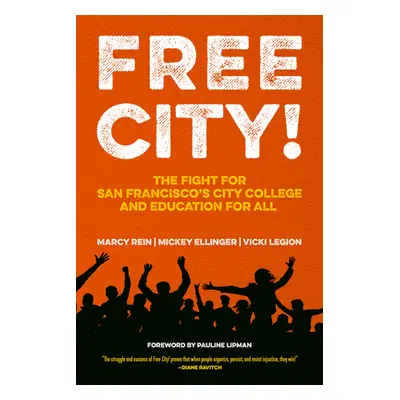 "Free City!: The Fight for San Francisco's City College and Education for All" - "" ("Rein Marcy