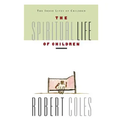 "The Spiritual Life of Children" - "" ("Coles Robert")(Paperback)