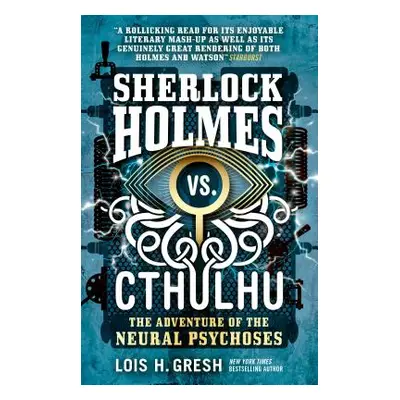 "Sherlock Holmes vs. Cthulhu: The Adventure of the Neural Psychoses" - "" ("Gresh Lois H.")(Pape