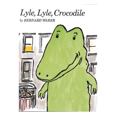 "Lyle, Lyle, Crocodile" - "" ("Waber Bernard")(Pevná vazba)