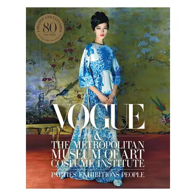 "Vogue and the Metropolitan Museum of Art Costume Institute: Updated Edition" - "" ("Bowles Hami