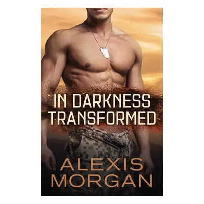 "In Darkness Transformed, 1" - "" ("Morgan Alexis")(Paperback)