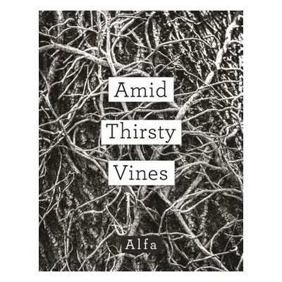 "Amid Thirsty Vines: Poems" - "" ("Alfa")(Paperback)