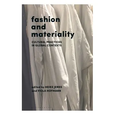 "Fashion and Materiality: Cultural Practices in Global Contexts" - "" ("Jenss Heike")(Paperback)