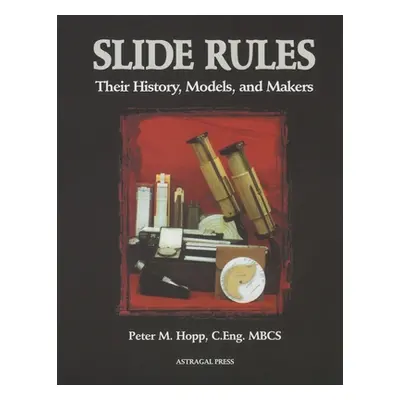 "Slide Rules: Their History, Models, and Makers" - "" ("Hopp Peter M.")(Paperback)